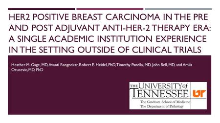 HER2 POSITIVE BREAST CARCINOMA IN THE PRE AND POST ADJUVANT ANTI-HER-2 THERAPY ERA: A SINGLE ACADEMIC INSTITUTION EXPERIENCE IN THE SETTING OUTSIDE OF.