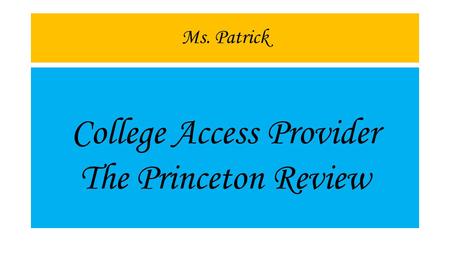 Ms. Patrick College Access Provider The Princeton Review.