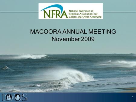 1 MACOORA ANNUAL MEETING November 2009. 2 GROWING A NATIONAL NETWORK OF REGIONAL SYSTEMS.