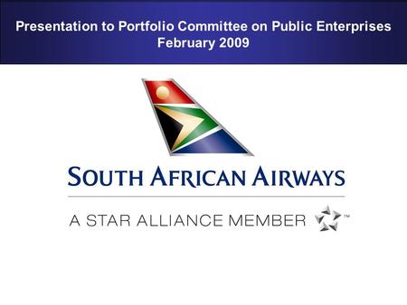 2008 SAA Proprietary and confidential. Page 1 Presentation to Portfolio Committee on Public Enterprises February 2009.