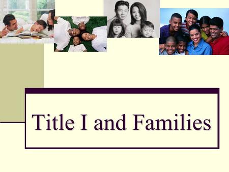Title I and Families. Purpose of Meeting According to the No Child Left Behind Act of 2001, schools are required to host an Annual Meeting to explain.