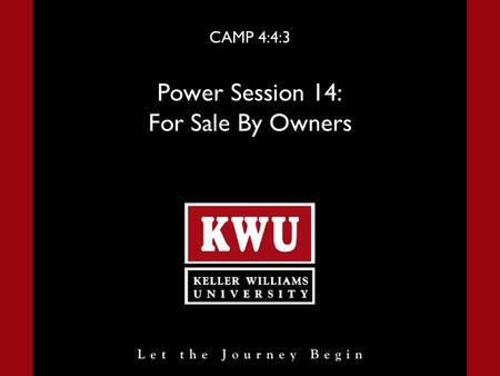 CAMP 4:4:3 Power Session 14: For Sale By Owners. Power Session 14 Slide 2 For Sale By Owners Introduction I want you to be your best. Some people dream.