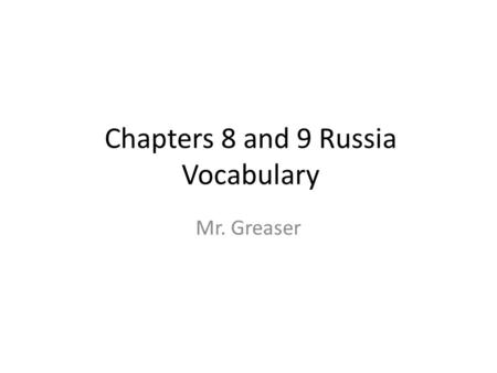 Chapters 8 and 9 Russia Vocabulary Mr. Greaser. Missionary Person who moves to another area to spread his or her religion.