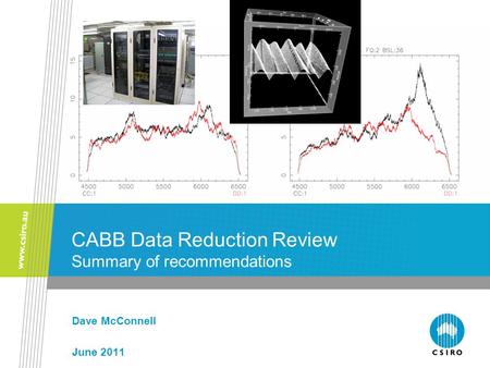 CABB Data Reduction Review Summary of recommendations Dave McConnell June 2011.