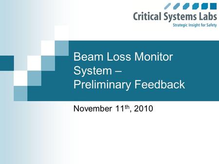 Beam Loss Monitor System – Preliminary Feedback November 11 th, 2010.