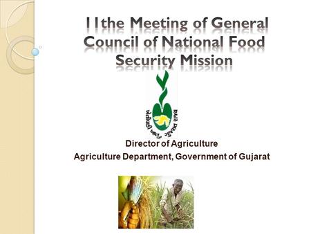 Director of Agriculture Agriculture Department, Government of Gujarat.