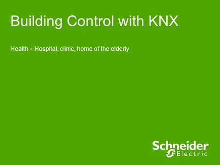 Building Control with KNX Health - Hospital, clinic, home of the elderly.