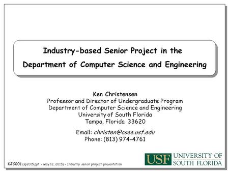 KJC001 (sp2015.ppt – May 12, 2015) – Industry senior project presentation Industry-based Senior Project in the Department of Computer Science and Engineering.