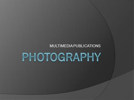 MULTIMEDIA PUBLICATIONS. PHOTOGRAPHY SOFTWARE  Coral Paint Shop Photo Pro  Adobe Photoshop  Xara Photo & Graphic Designer  Serif Photo Plus  Photo.