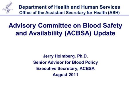 Department of Health and Human Services Office of the Assistant Secretary for Health (ASH) Advisory Committee on Blood Safety and Availability (ACBSA)
