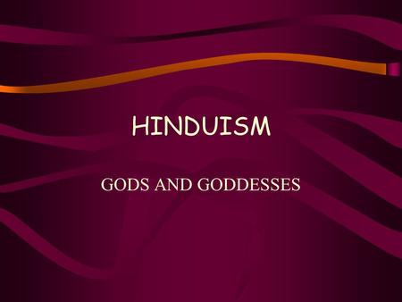 HINDUISM GODS AND GODDESSES.