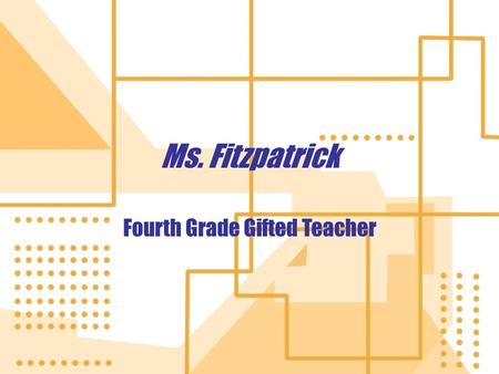 Ms. Fitzpatrick Fourth Grade Gifted Teacher. So, what does this really mean? Because your child has been identified as “gifted,” they need something “different.”