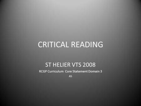 CRITICAL READING ST HELIER VTS 2008 RCGP Curriculum Core Statement Domain 3 AS.