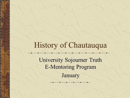 History of Chautauqua University Sojourner Truth E-Mentoring Program January.