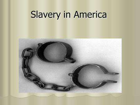 Slavery in America. Slavery started in America around the 1600’s in Jamestown, VA where a Dutch slave trader exchanged his cargo of Africans for food.
