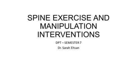 SPINE EXERCISE AND MANIPULATION INTERVENTIONS