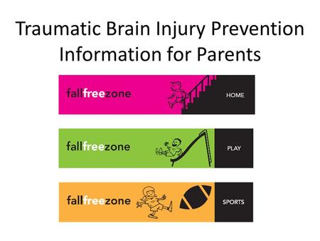 Traumatic Brain Injury Prevention Information for Parents.