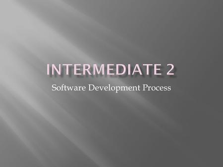 Software Development Process.  You should already know that any computer system is made up of hardware and software.  The term hardware is fairly easy.