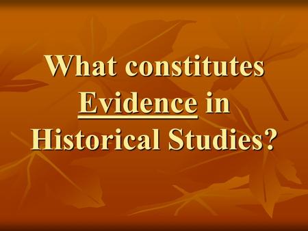 What constitutes Evidence in Historical Studies?.