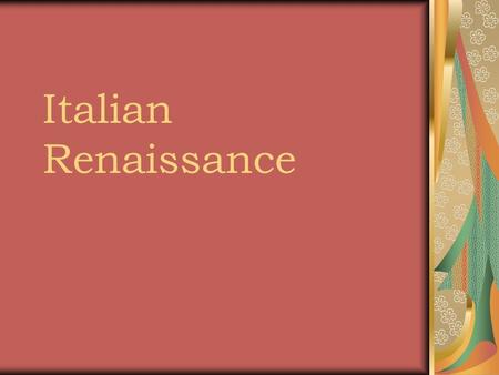 Italian Renaissance. Began with devotional songs called laudi based on the four Gospels. Sacre rappresentazioni, religious dramas similar to the mystery.