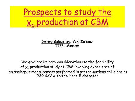 Prospects to study the χ c production at CBM We give preliminary considerations to the feasibility of χ c production study at CBM involving experience.