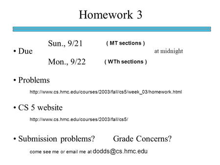 Homework 3 Due ( MT sections ) ( WTh sections ) at midnight Sun., 9/21 Mon., 9/22 Problems