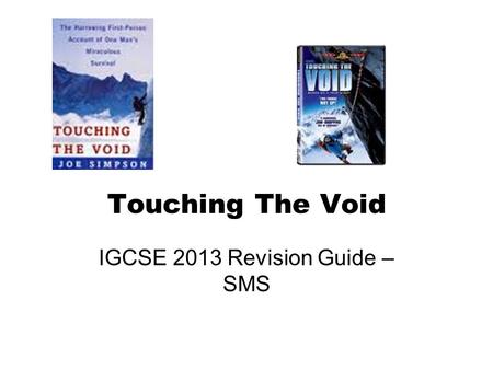 Touching The Void IGCSE 2013 Revision Guide – SMS.
