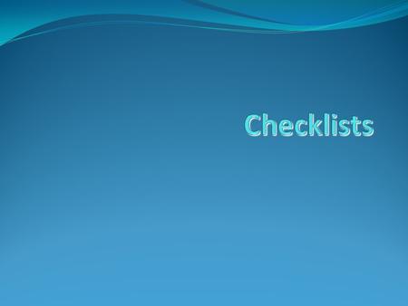 12.1 Introduction Checklists are used as a technique to give status information in a formalized manner about all aspects of the test process. This chapter.