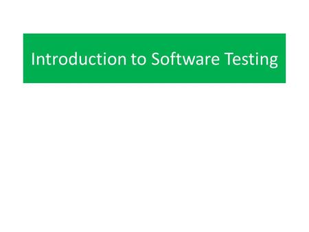 Introduction to Software Testing. Types of Software Testing Unit Testing Strategies – Equivalence Class Testing – Boundary Value Testing – Output Testing.