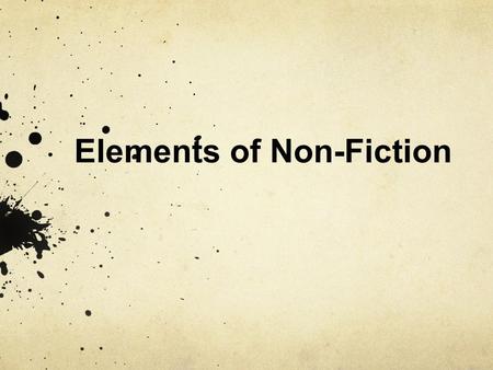 Elements of Non-Fiction. Titles Show the main idea of the text Gives a preview of what the reader is about to read Helps the reader make connections.