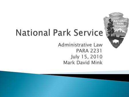 Administrative Law PARA 2231 July 15, 2010 Mark David Mink.