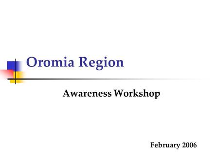 Oromia Region Awareness Workshop February 2006. 2 Structure of Presentation Background and Objectives of EMCP Components and Program Management of EMCP.