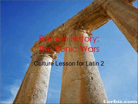 Roman History: The Punic Wars Culture Lesson for Latin 2.