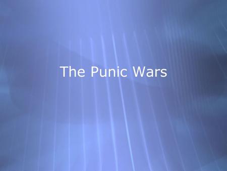 The Punic Wars. Carthage  Founded in the 8th century by the Phonecians  Became in independent republic  By the 3rd century, its population was 3 times.