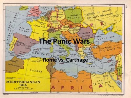 The Punic Wars Rome vs. Carthage.