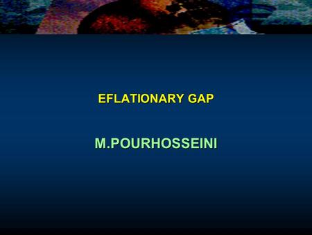 EFLATIONARY GAP M.POURHOSSEINI. MACROECONOMIC BACKGROUND IN THIS TUTORIAL WE REVIEW SOME BASIC MACROECONOMIC AGGREGATESIN THIS TUTORIAL WE REVIEW SOME.