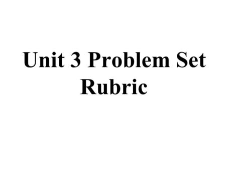 Unit 3 Problem Set Rubric