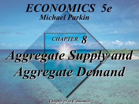 CHAPTER 8 Aggregate Supply and Aggregate Demand