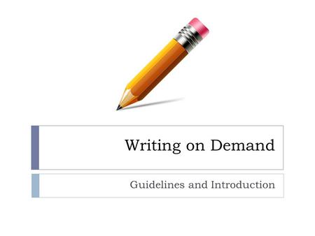 Writing on Demand Guidelines and Introduction. What is a Writing On-Demand?  A 4-5 paragraph essay that argues or explains a point and provides evidence.