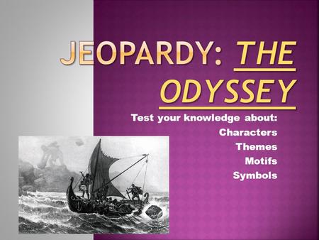 Test your knowledge about: Characters Themes Motifs Symbols.