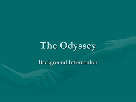 The Odyssey Background Information Epic Epic- a long narrative poem presenting characters of high position in a series of adventuresEpic- a long narrative.