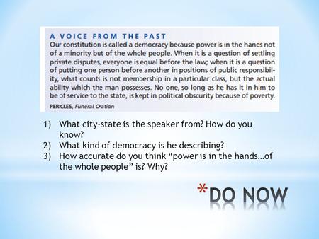 1)What city-state is the speaker from? How do you know? 2)What kind of democracy is he describing? 3)How accurate do you think “power is in the hands…of.