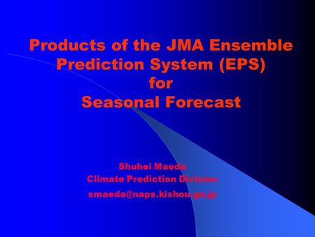 Shuhei Maeda Climate Prediction Division