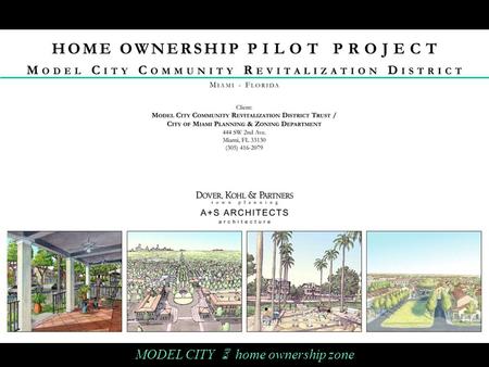 MODEL CITY  home ownership zone. Focus Area MLK Blvd. SR 112 Hadley Park I-95 NW 54 th St. NW 12 th Ave NW 17 th Ave.