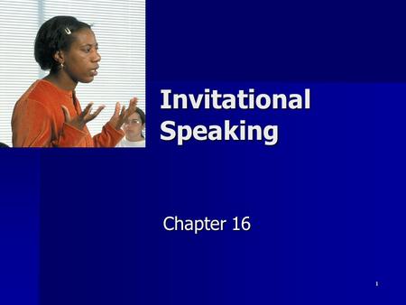 1 Invitational Speaking Chapter 16. 2 Invitational Speaking Clarify positions Clarify positions Explore issues & ideas Explore issues & ideas Articulate.