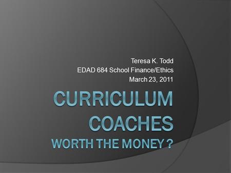Teresa K. Todd EDAD 684 School Finance/Ethics March 23, 2011.