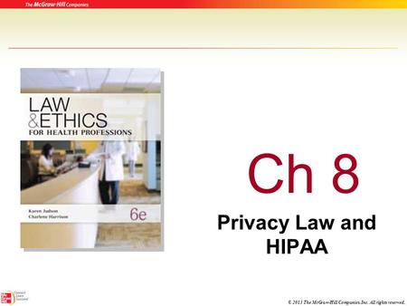 © 2013 The McGraw-Hill Companies, Inc. All rights reserved. Ch 8 Privacy Law and HIPAA.