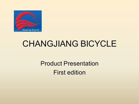 CHANGJIANG BICYCLE Product Presentation First edition.