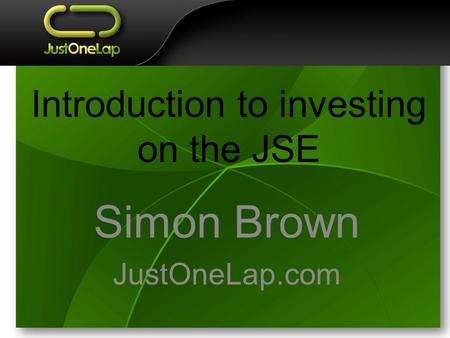 Introduction to investing on the JSE Simon Brown JustOneLap.com.