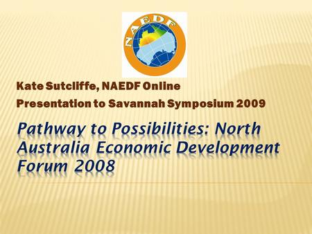 Kate Sutcliffe, NAEDF Online Presentation to Savannah Symposium 2009.